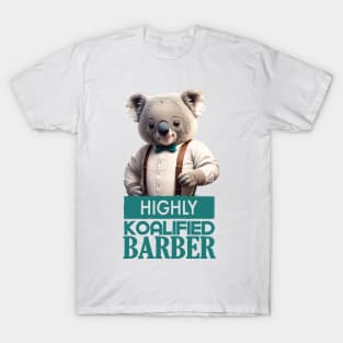 Just a Highly Koalified Barber Koala 2 T-Shirt